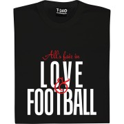 All's Fair In Love And Football T-Shirt