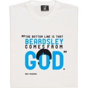 Beardsley Comes From God T-Shirt