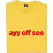 Ayy Eff See T-Shirt