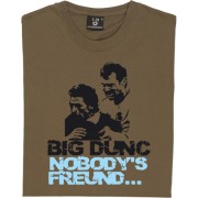 Big Dunc: Nobody's Freund T-Shirt