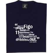 Carlos Queiroz Figo Quote T-Shirt