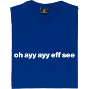 Oldham Athletic "Oh Ayy Ayy Eff See" T-Shirt