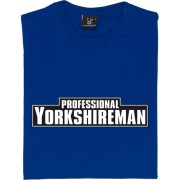 Professional Yorkshireman T-Shirt