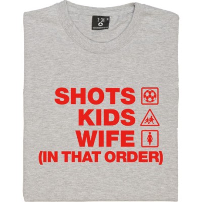 Shots Kids Wife (In That Order)