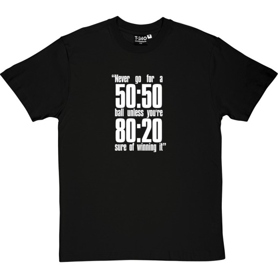 Never Go For A 50:50 Ball T-Shirt