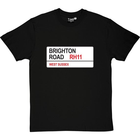 Crawley Town: Brighton Road RH11 Road Sign T-Shirt