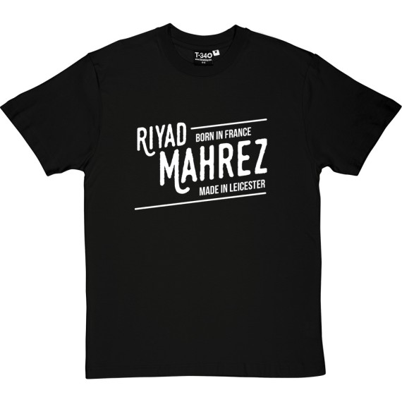 Riyad Mahrez: Made In Leicester T-Shirt