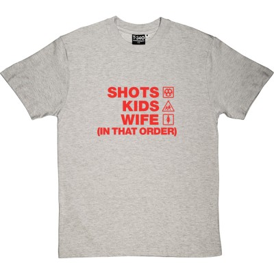 Shots Kids Wife (In That Order)
