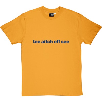 Tottenham Hotspur "Tee Aitch Eff See"