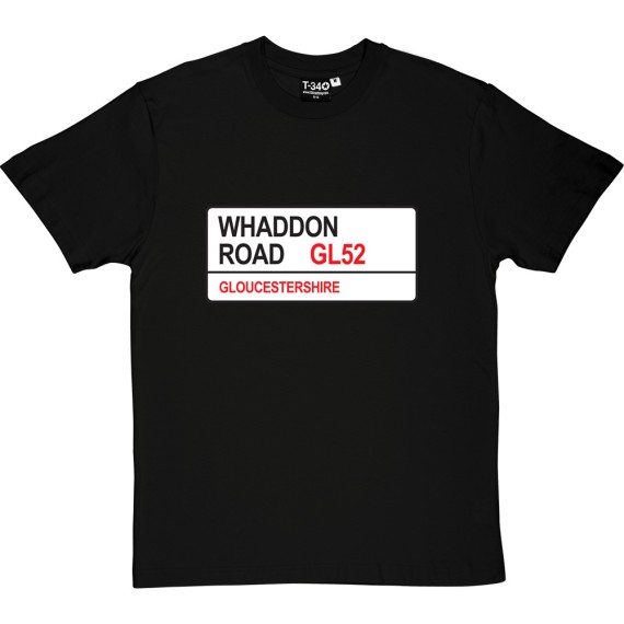 Cheltenham Town: Whaddon Road GL52 Road Sign T-Shirt